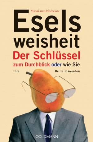 gebrauchtes Buch – Mirsakarim Norbekov – Eselsweisheit - der Schlüssel zum Durchblick oder wie Sie Ihre Brille loswerden gebrauchtes Buch – Mirsakarim Norbekov – Eselsweisheit - der Schlüssel zum Durchblick oder wie Sie Ihre Brille loswerden