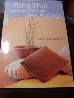 gebrauchtes Buch – Karen Kingston – Feng Shui gegen das Gerümpel des Alltags - richtig ausmisten, gerümpelfrei bleiben