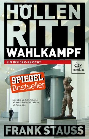 gebrauchtes Buch – Frank Stauss – Höllenritt Wahlkampf - Ein Insider-Bericht Ein Insider-Bericht gebrauchtes Buch – Frank Stauss – Höllenritt Wahlkampf - Ein Insider-Bericht Ein Insider-Bericht