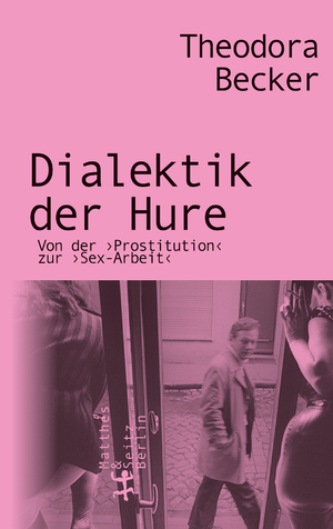 gebrauchtes Buch – Theodora Becker – Dialektik der Hure: Von der ›Prostitution‹ zur ›Sex-Arbeit‹
