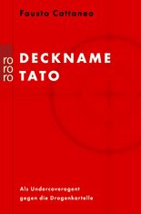 gebrauchtes Buch – Fausto Cattaneo – Deckname Tato : als Undercoveragent gegen die Drogenkartelle gebrauchtes Buch – Fausto Cattaneo – Deckname Tato : als Undercoveragent gegen die Drogenkartelle