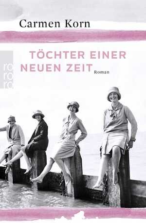 gebrauchtes Buch – Carmen Korn – Töchter einer neuen Zeit gebrauchtes Buch – Carmen Korn – Töchter einer neuen Zeit