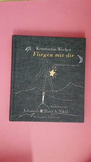 gebrauchtes Buch – Konstantin Wecker – FLIEGEN MIT DIR. Liebeslieder ; mit vielen Bildern und einer CD gebrauchtes Buch – Konstantin Wecker – FLIEGEN MIT DIR. Liebeslieder ; mit vielen Bildern und einer CD