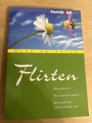 gebrauchtes Buch – Nina Deißler – Flirten - Wie wirke ich? Was kann ich sagen? Wie spiele ich meine Stärken aus? gebrauchtes Buch – Nina Deißler – Flirten - Wie wirke ich? Was kann ich sagen? Wie spiele ich meine Stärken aus?