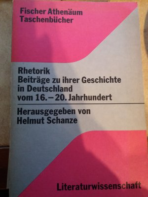 gebrauchtes Buch – Helmut Schanze – Rhetorik - Beiträge zu ihrer Geschichte in Deutschland vom 16 -20. Jahrhundert gebrauchtes Buch – Helmut Schanze – Rhetorik - Beiträge zu ihrer Geschichte in Deutschland vom 16 -20. Jahrhundert