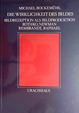 gebrauchtes Buch – Michael Bockemühl – Die Wirklichkeit des Bildes. Bildrezeption als Bildproduktion ; Rothko, Newman, Rembrandt, Raphael. gebrauchtes Buch – Michael Bockemühl – Die Wirklichkeit des Bildes. Bildrezeption als Bildproduktion ; Rothko, Newman, Rembrandt, Raphael.