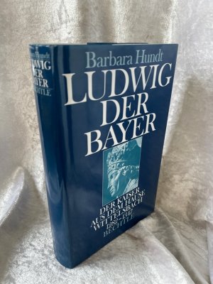 gebrauchtes Buch – Barbara Hundt – Ludwig der Bayer. Der Kaiser aus dem Hause Wittelsbach 1282 - 1347. Biographie. Der Kaiser aus dem Hause Wittelsbach 1282-1347 gebrauchtes Buch – Barbara Hundt – Ludwig der Bayer. Der Kaiser aus dem Hause Wittelsbach 1282 - 1347. Biographie. Der Kaiser aus dem Hause Wittelsbach 1282-1347