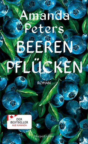 gebrauchtes Buch – Amanda Peters – Beeren pflücken – Roman | Bestseller aus Kanada | Ein fesselndes Debüt über Verlust und Liebe | Für Fans von Celeste Ng, Delia Owens & Barbara Kingsolver | Amazon Best Book of the Year
