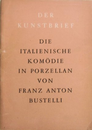 antiquarisches Buch – Franz Anton Bustelli – Der Kunstbrief (Band39) - Die italienische Komödie in Porzellan