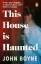 John Boyne: This House is Haunted