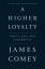 James Comey: A Higher Loyalty