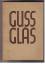 Richard Klapheck: Gussglas