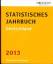 Statistisches Jahrbuch 2013. Deutschland und Internationales. - Statistisches Bundesamt (Hrsg.)