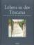 Leben in der Toscana Erfahrungen aus dem Alltag für Realisten und Träumer - Kretzschmar, Wolfgang H