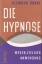 Desmond Dunne: Die Hypnose; Wesen, Ziel 