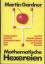 Martin Gardner: Mathematische Hexereien.