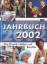 Jahrbuch 2002. Eine Chronik in Bildern u