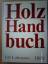 Holz - Handbuch - Lohmann, Ulf