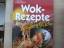 Wok-Rezepte schnell und frisch