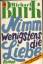 Michael Burk: Nimm wenigstens die Liebe.