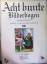 Werner Hirte (Hrsg.): Acht bunte Bilderb