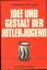 Idee und Gestalt der Hitlerjugend. - Griesmayr, Gottfried und Otto Würschinger