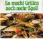 So macht Grillen noch mehr Spass