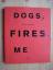 Diana Michener: Dogs, Fires, Me