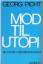 Mod Til Utopi - Picht, Georg
