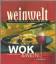 Monika Kellermann: Weinwelt - Wok und We