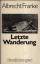 Albrecht Franke: Letzte Wanderung. Erzäh