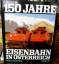 Ulrich Schefold: 150  Jahre Eisenbahn in