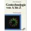 Horst Ibelgaufts: Gentechnologie von A b