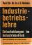 Industriebetriebslehre - Entscheidungen im Industriebetrieb. - Heinen, Edmund (Hrsg.)