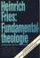 Heinrich Fries: Fundamentaltheologie