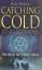 Catching Cold. 1918s forgotten tragedy and the scientific hunt for the virus that caused it - Davies, Pete