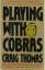 Playing with Cobras - Thomas, Craig