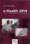 e-health 2014, Informations- und Kommunikationstechnologien im Gesundheitswesen - Duesberg, Frank (Hrsg.)