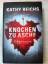 Kathy Reichs: Knochen zu Asche