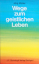 Jörg Müller: Wege zum geistlichen Leben