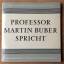 Professor Martin Buber spricht. Begebenh