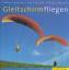 Gleitschirmfliegen - Theorie und Praxis (ohne CD) - Janssen, Peter; Slezak, Karl; Tänzler, Klaus