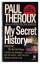 Paul Theroux: My Secret History