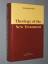 Theology of the New Testament. German Edition edited and completed by Friedrich Wilhelm Horn. Translated by M. Eugene Boring. - Strecker, Georg