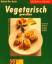 Barbara Rias-Bucher: Vegetarisch geniess