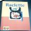 Raclette - Schinharl, Cornelia