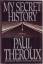 Paul Theroux: My Secret History