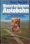 Peter Norden: Unternehmen Autobahn. Die 