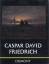 Caspar David Friedrich. - Schmied, Wieland