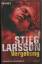 Stieg Larsson: Vergebung.